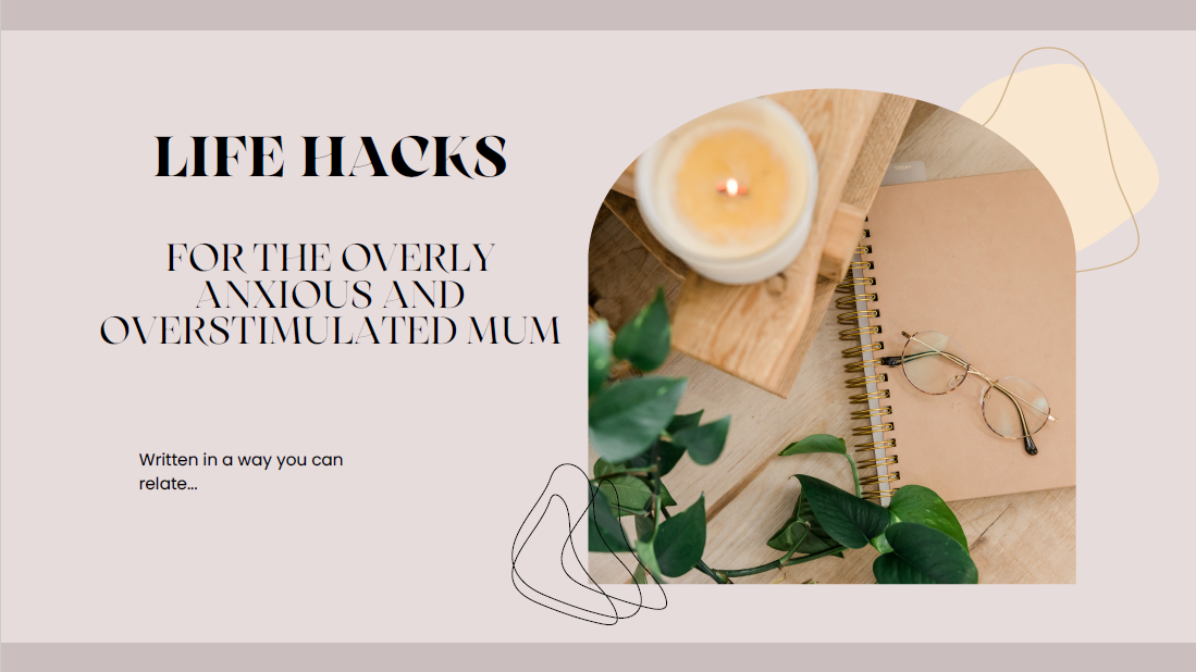 Life Hacks for the Overly-Anxious Mum - Printable